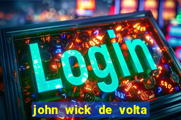 john wick de volta ao jogo dublado